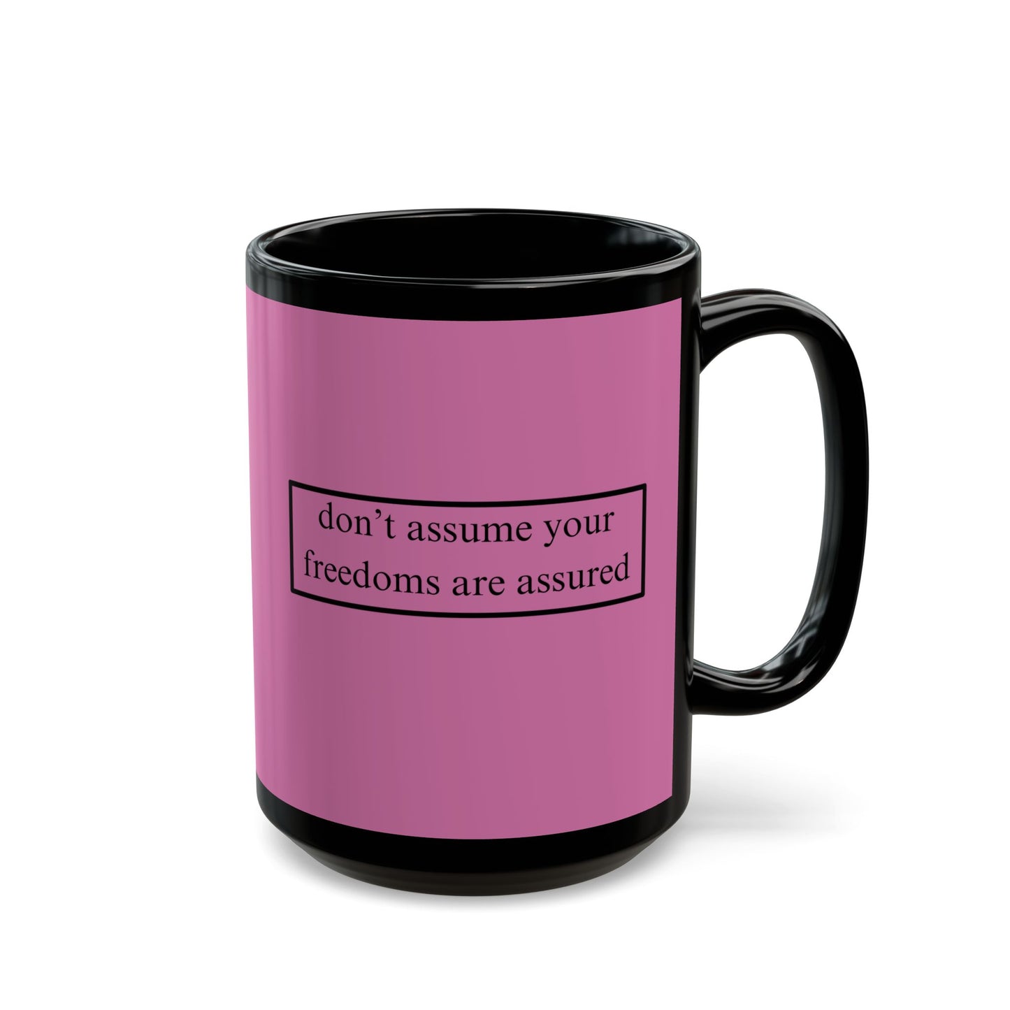 don't assume your freedoms are assured Black font Pink Mug by theGreenDragonTavern.shop