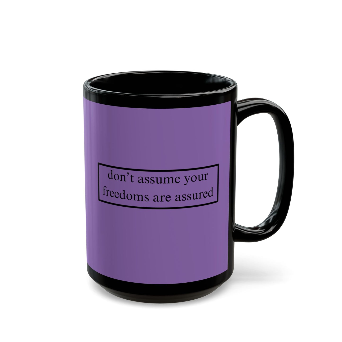 don't assume your freedoms are assured Black font Light Purple Mug by theGreenDragonTavern.shop
