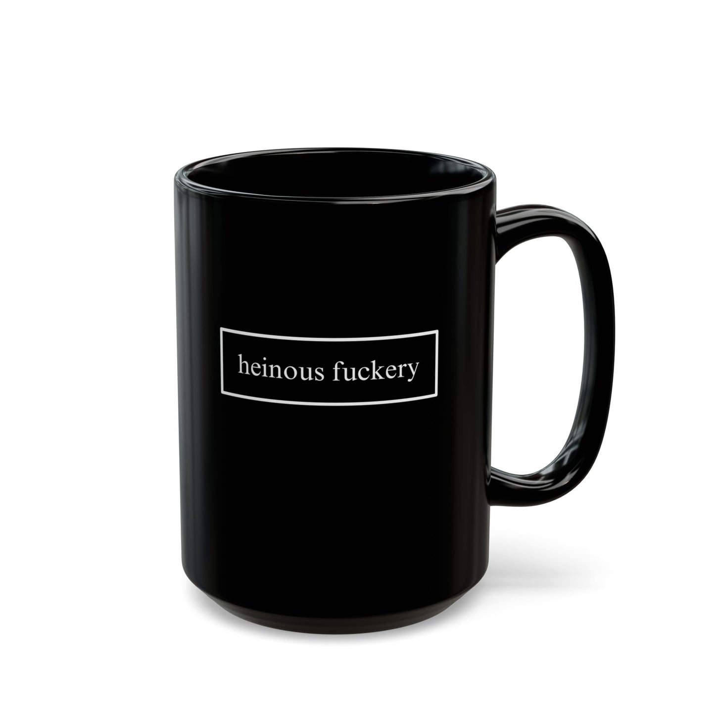 Heinous Fuckery Black Mug by theGreenDragonTavern.shop