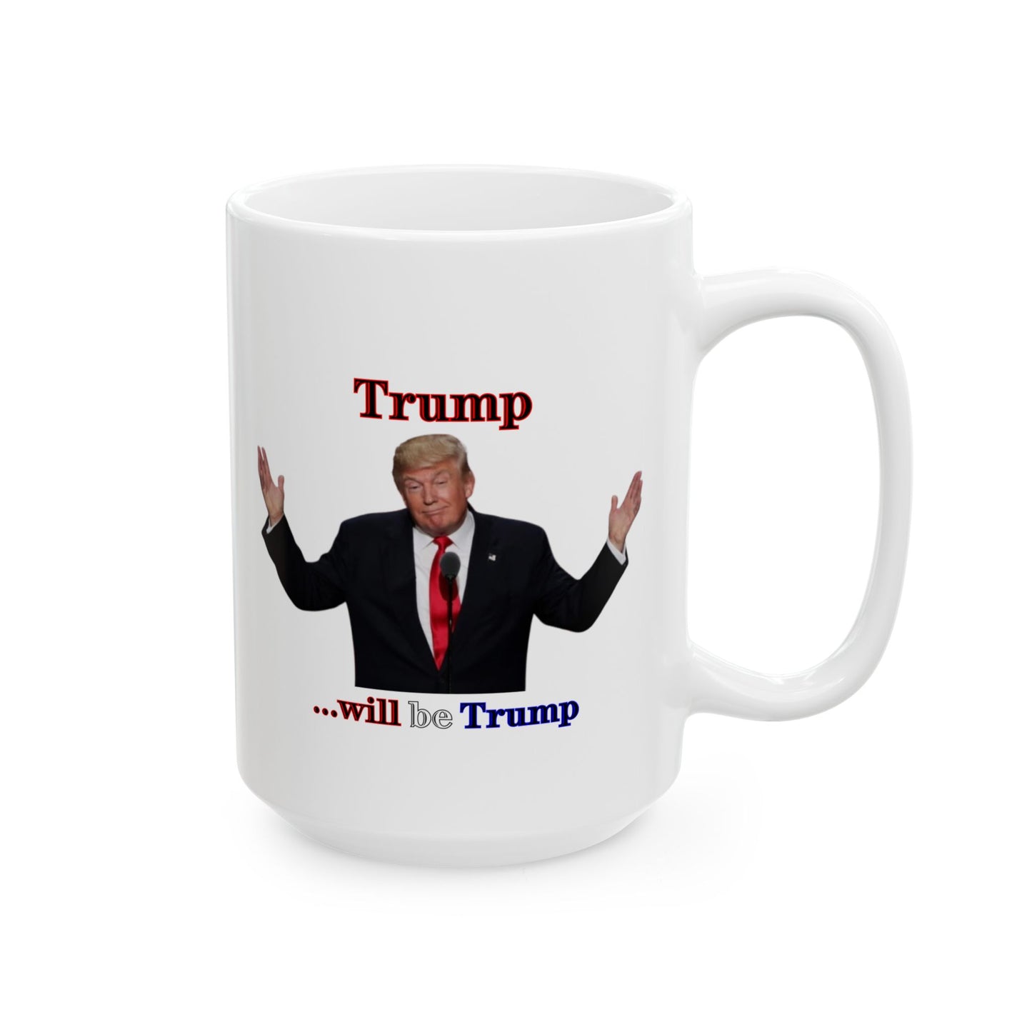 Trump...will be Trump White Mug by theGreenDragonTavern.shop