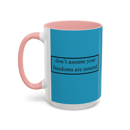 don't assume your freedoms are assured Black font Turquoise Accent Mug by theGreenDragonTavern.shop