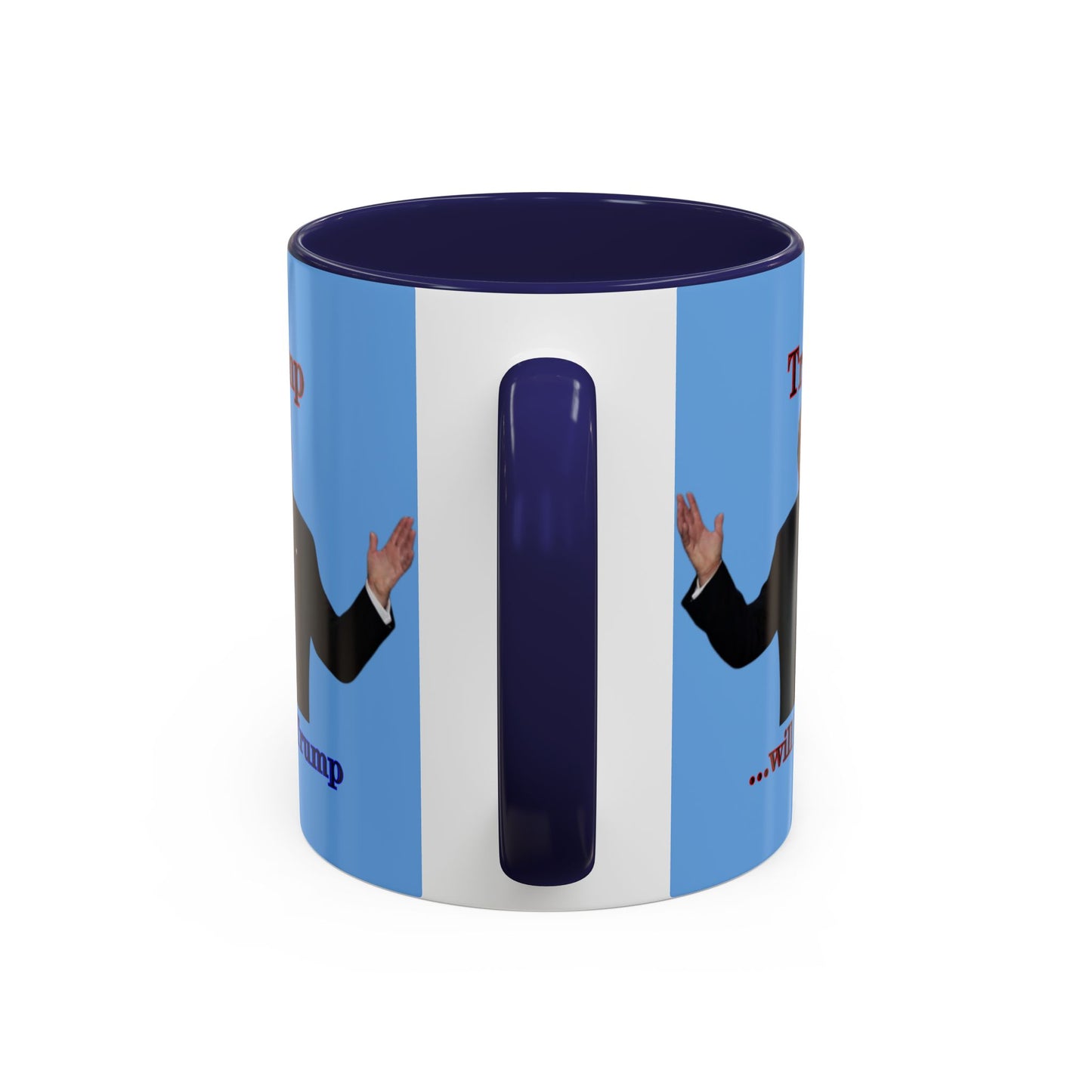 Trump...will be Trump Light Blue Accent Mug by theGreenDragonTavern.shop