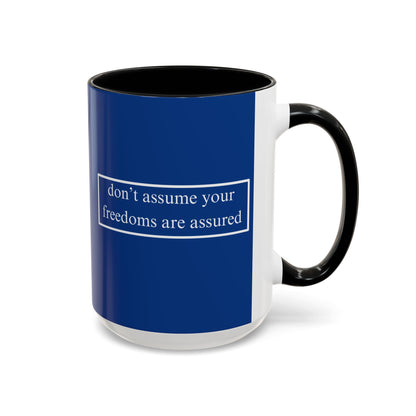 don't assume your freedoms are assured White font Blue Accent Mug by theGreenDragonTavern.shop