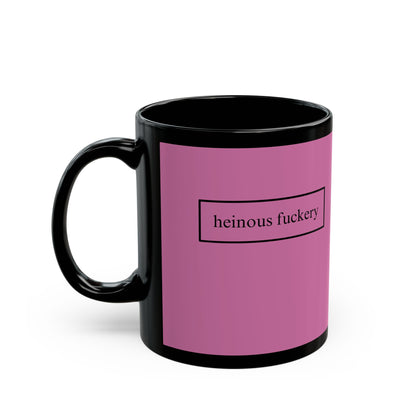 Heinous Fuckery Pink Mug by theGreenDragonTavern.shop