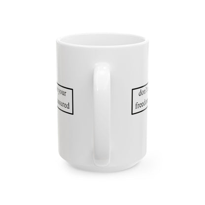 don't assume your freedoms are assured Black font White Mug by theGreenDragonTavern.shop
