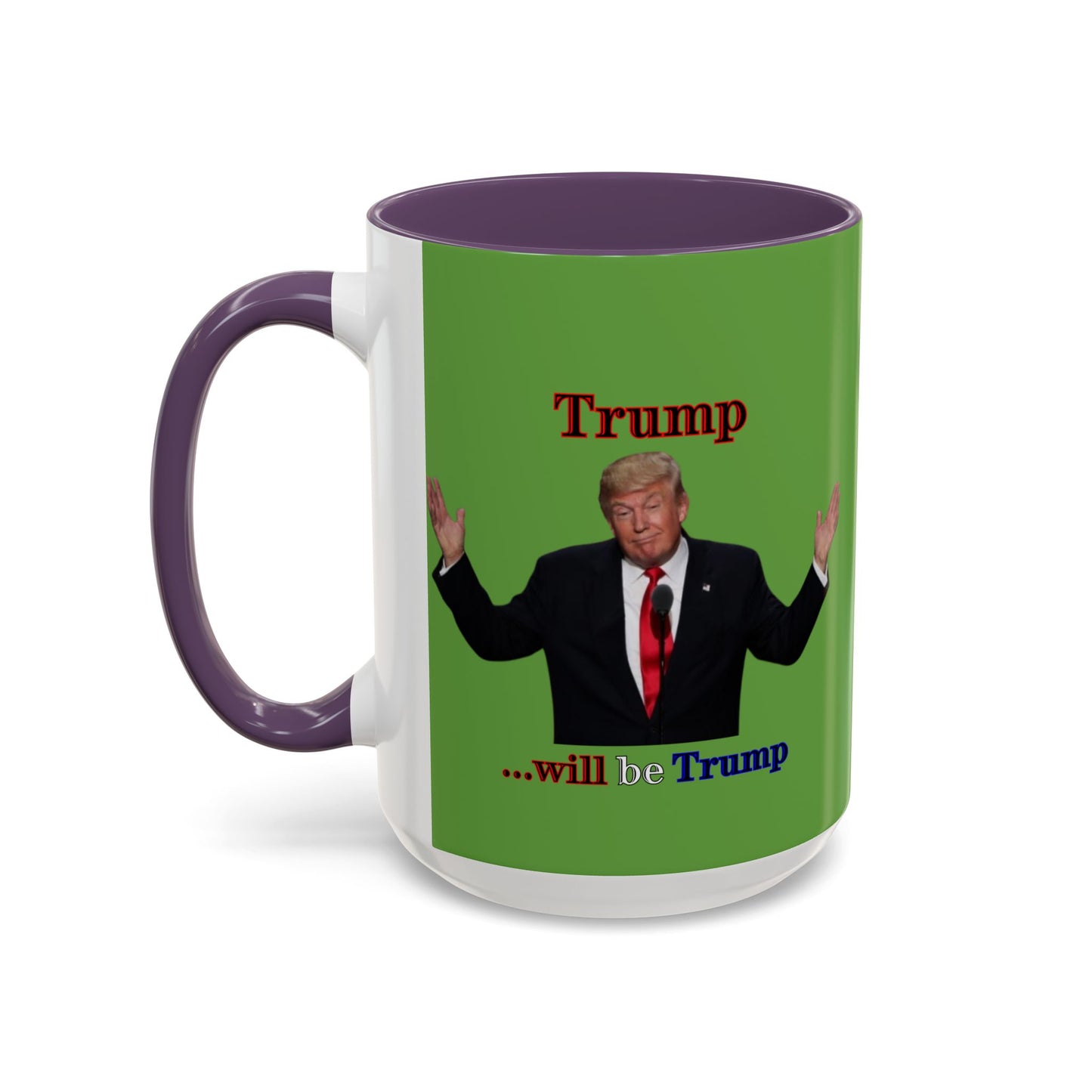 Trump...will be Trump Green Accent Mug by theGreenDragonTavern.shop