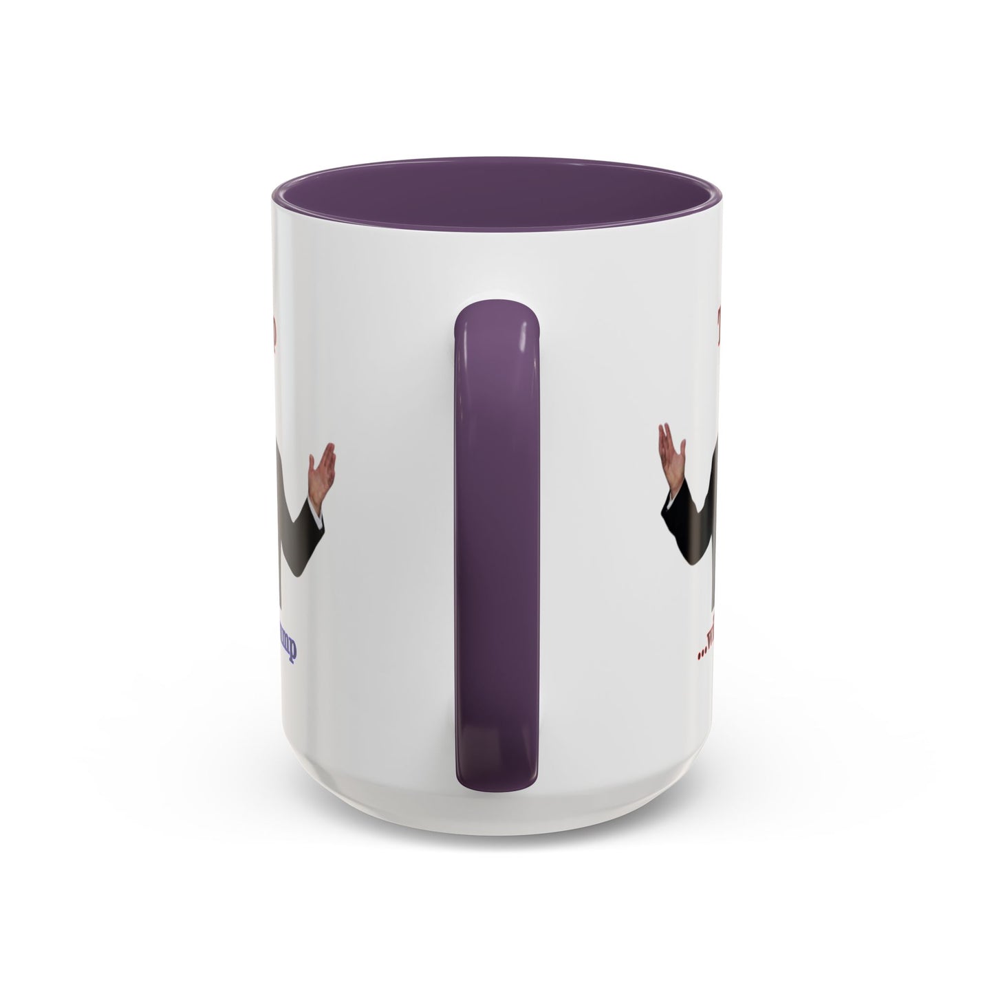 Trump...will be Trump White Accent Mug by theGreenDragonTavern.shop