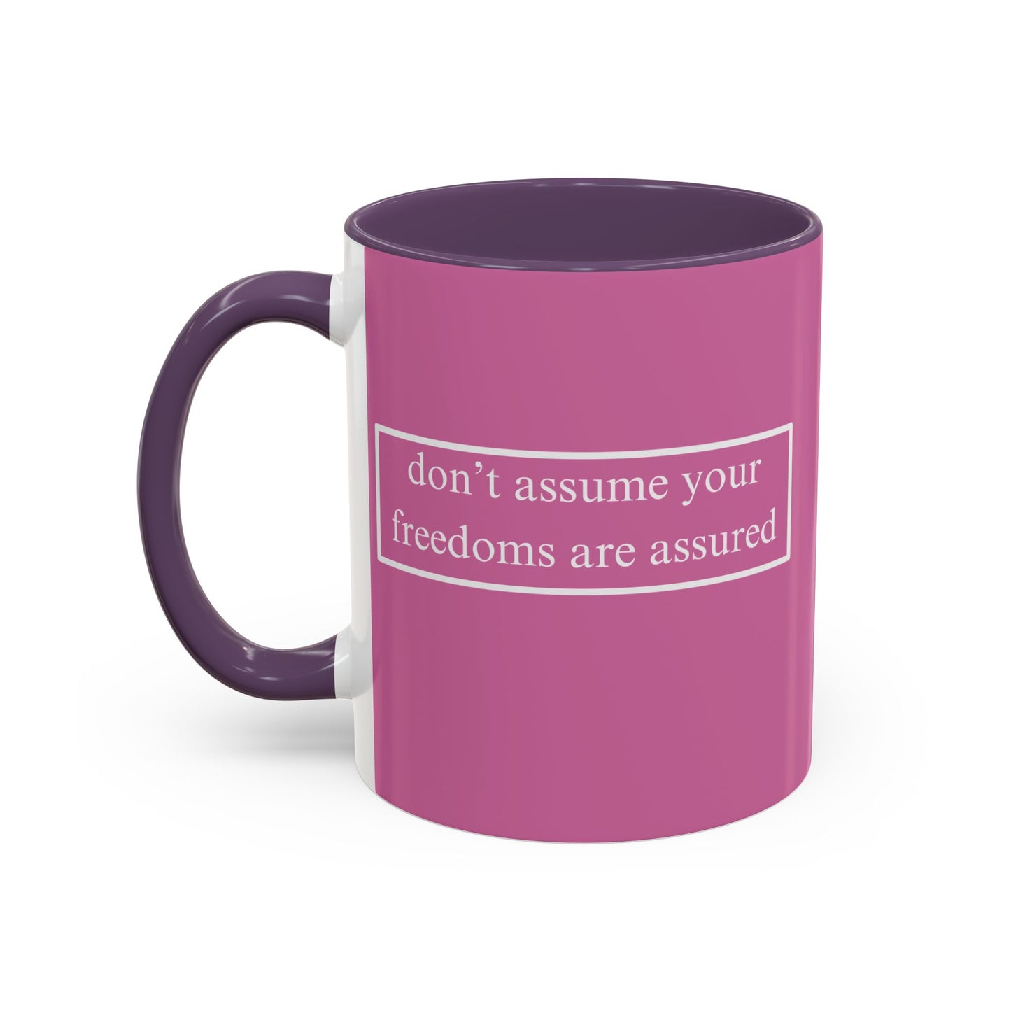 don't assume your freedoms are assured White font Pink Accent Mug by theGreenDragonTavern.shop