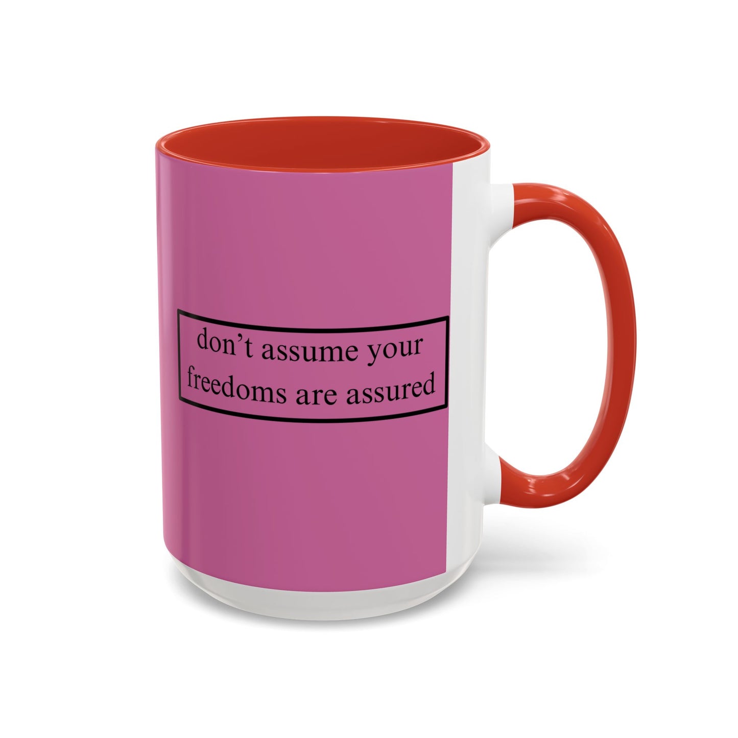 don't assume your freedoms are assured Black font Pink Accent Mug by theGreenDragonTavern.shop