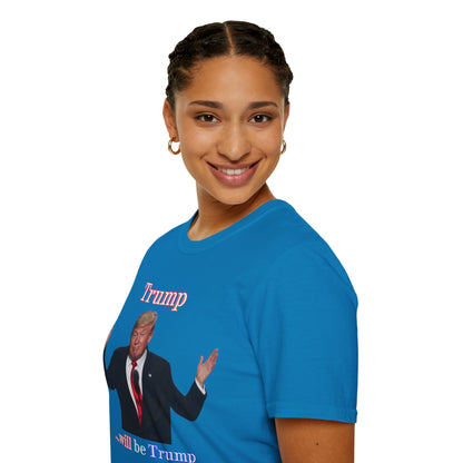 Trump...will be Trump Dark colors Unisex T-Shirt by theGreenDragonTavern.shop