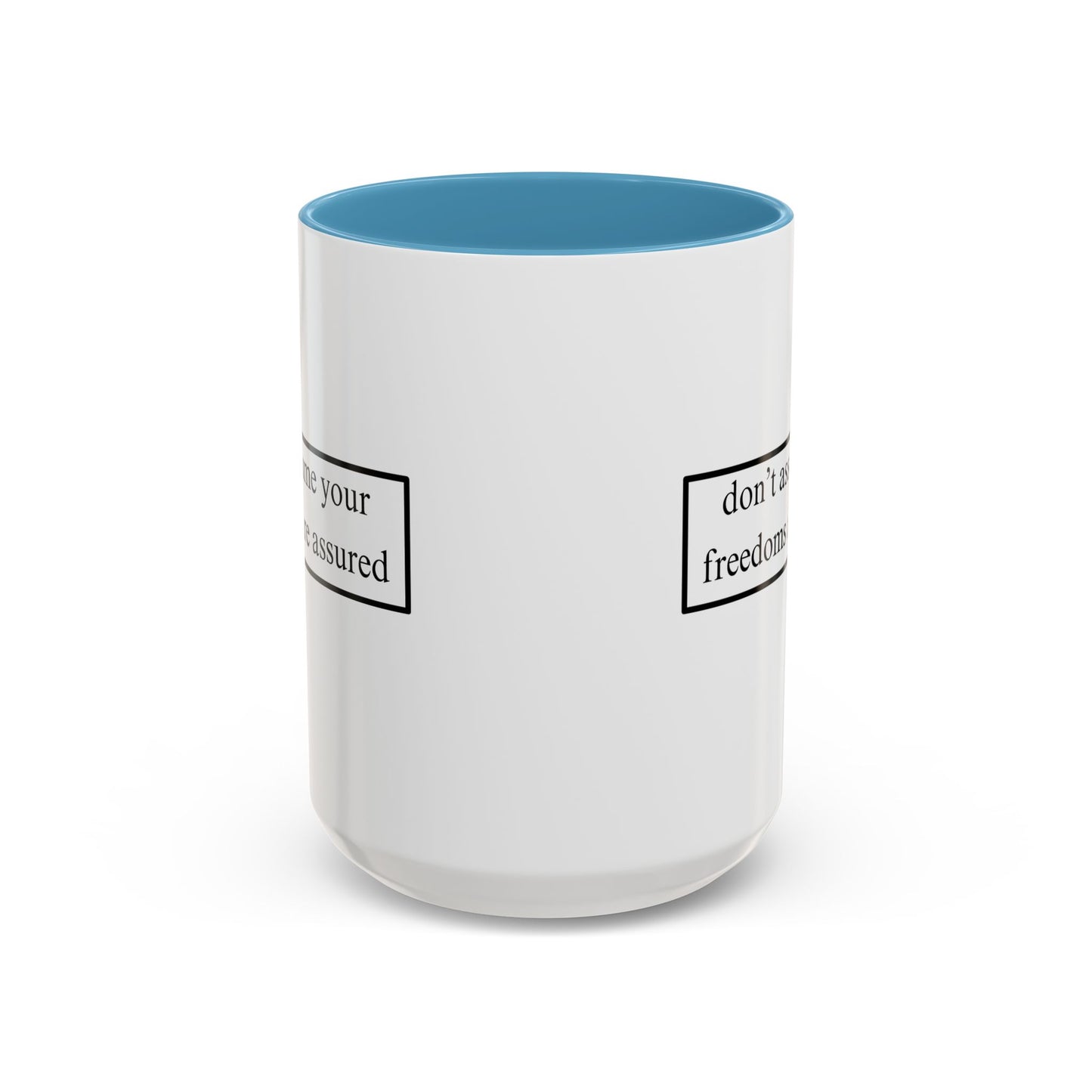 don't assume your freedoms are assured Black font White Accent Mug by theGreenDragonTavern.shop