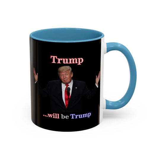 Trump...will be Trump Black Accent Mug by theGreenDragonTavern.shop