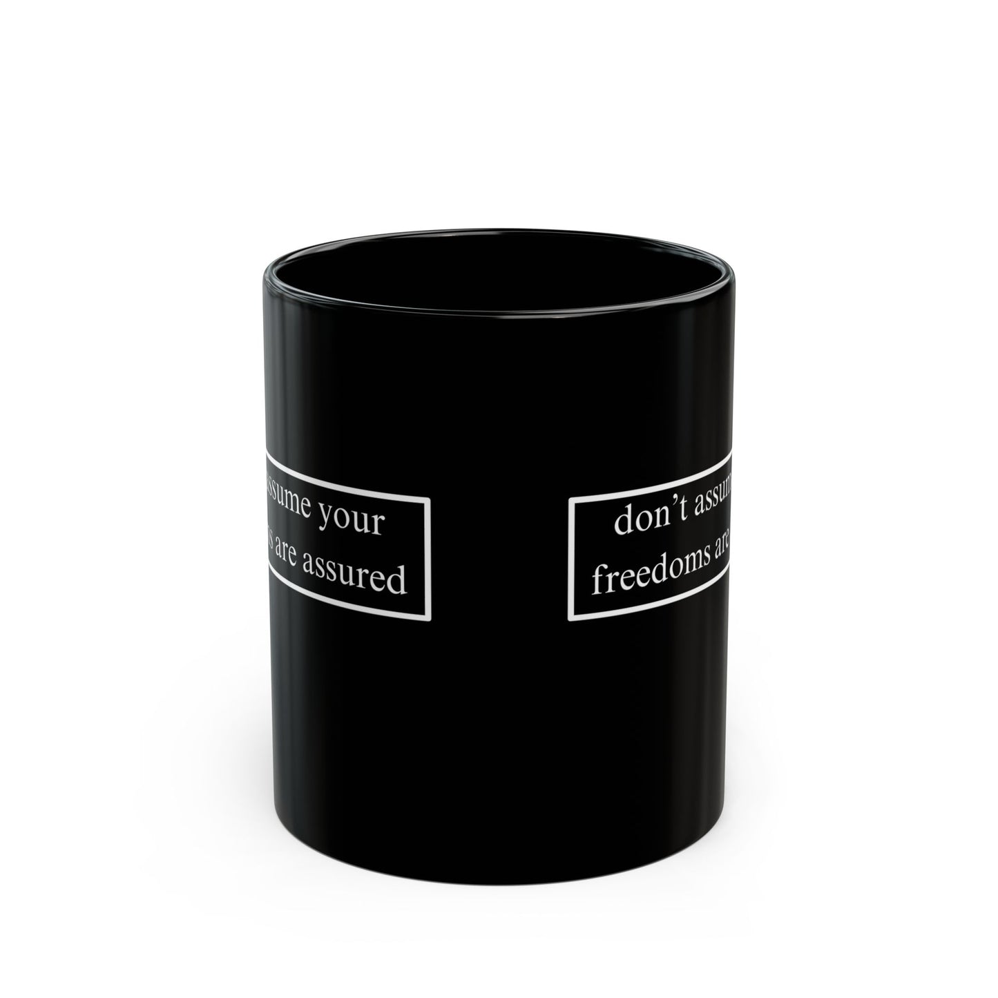 don't assume your freedoms are assured White font Black Mug by theGreenDragonTavern.shop
