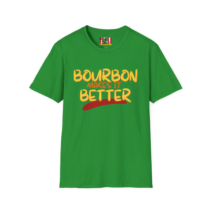 Bourbon makes it better Dark colors Unisex T-Shirt by theGreenDragonTavern.shop