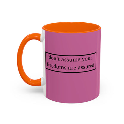 don't assume your freedoms are assured Black font Pink Accent Mug by theGreenDragonTavern.shop