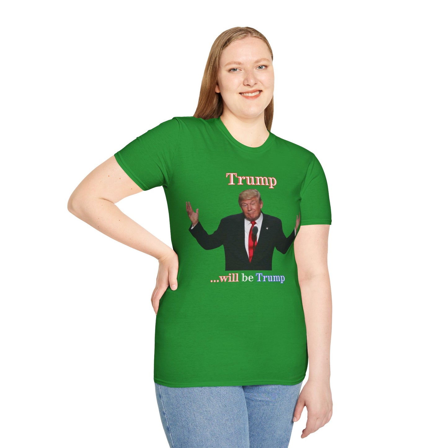 Trump...will be Trump Dark colors Unisex T-Shirt by theGreenDragonTavern.shop