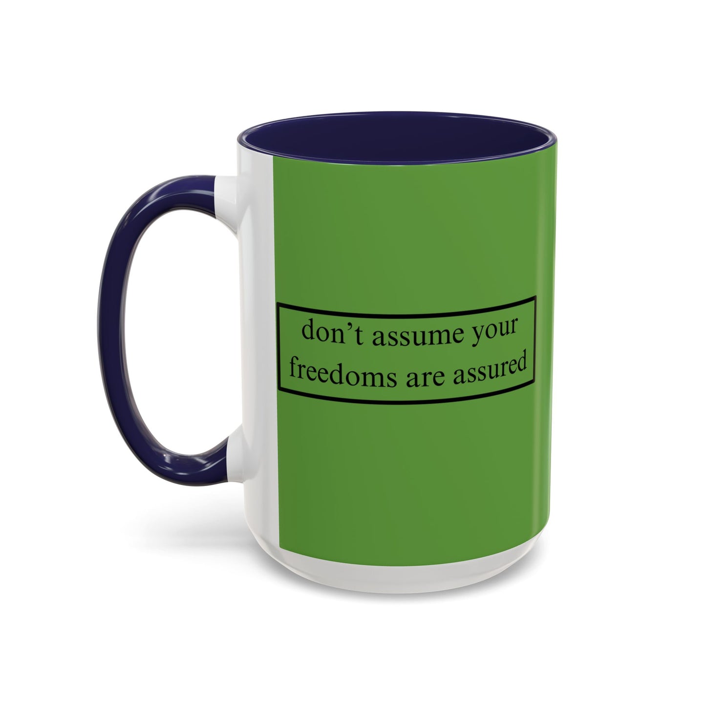 don't assume your freedoms are assured Black font Green Accent Mug by theGreenDragonTavern.shop