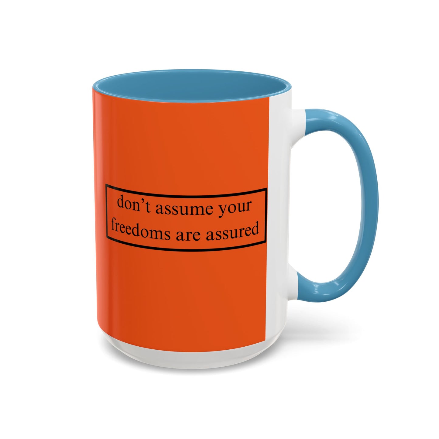 don't assume your freedoms are assured Black font Orange Accent Mug by theGreenDragonTavern.shop