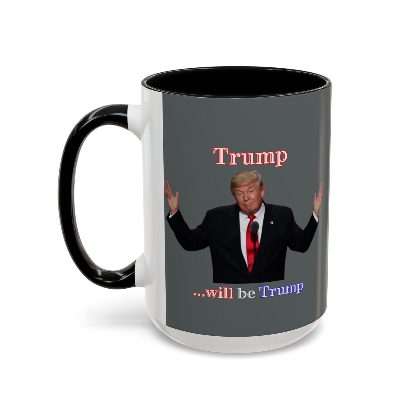 Trump...will be Trump Grey Accent Mug by theGreenDragonTavern.shop