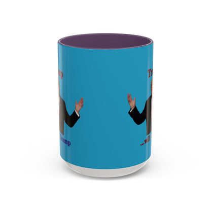Trump...will be Trump Turquoise Accent Mug by theGreenDragonTavern.shop