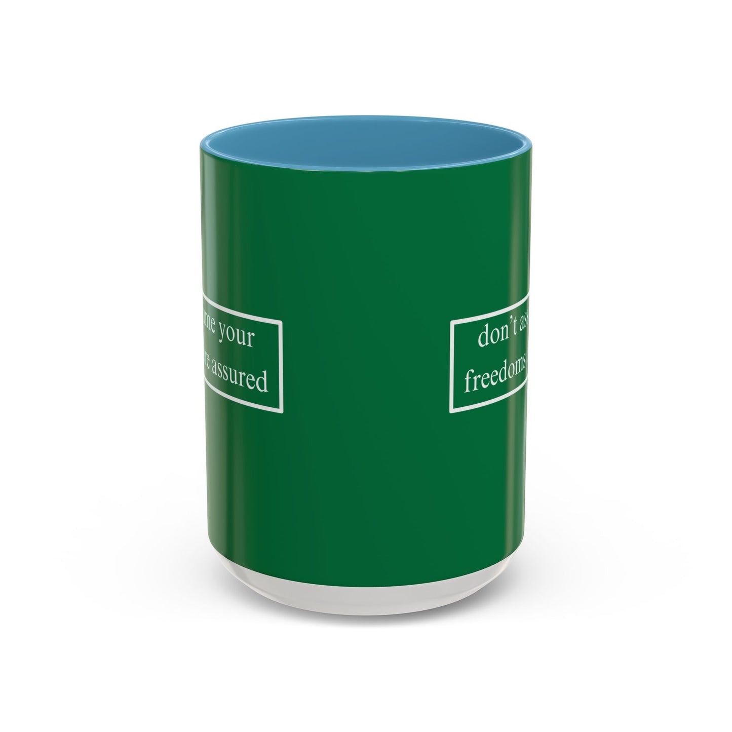 don't assume your freedoms are assured White font Green Accent Mug by theGreenDragonTavern.shop