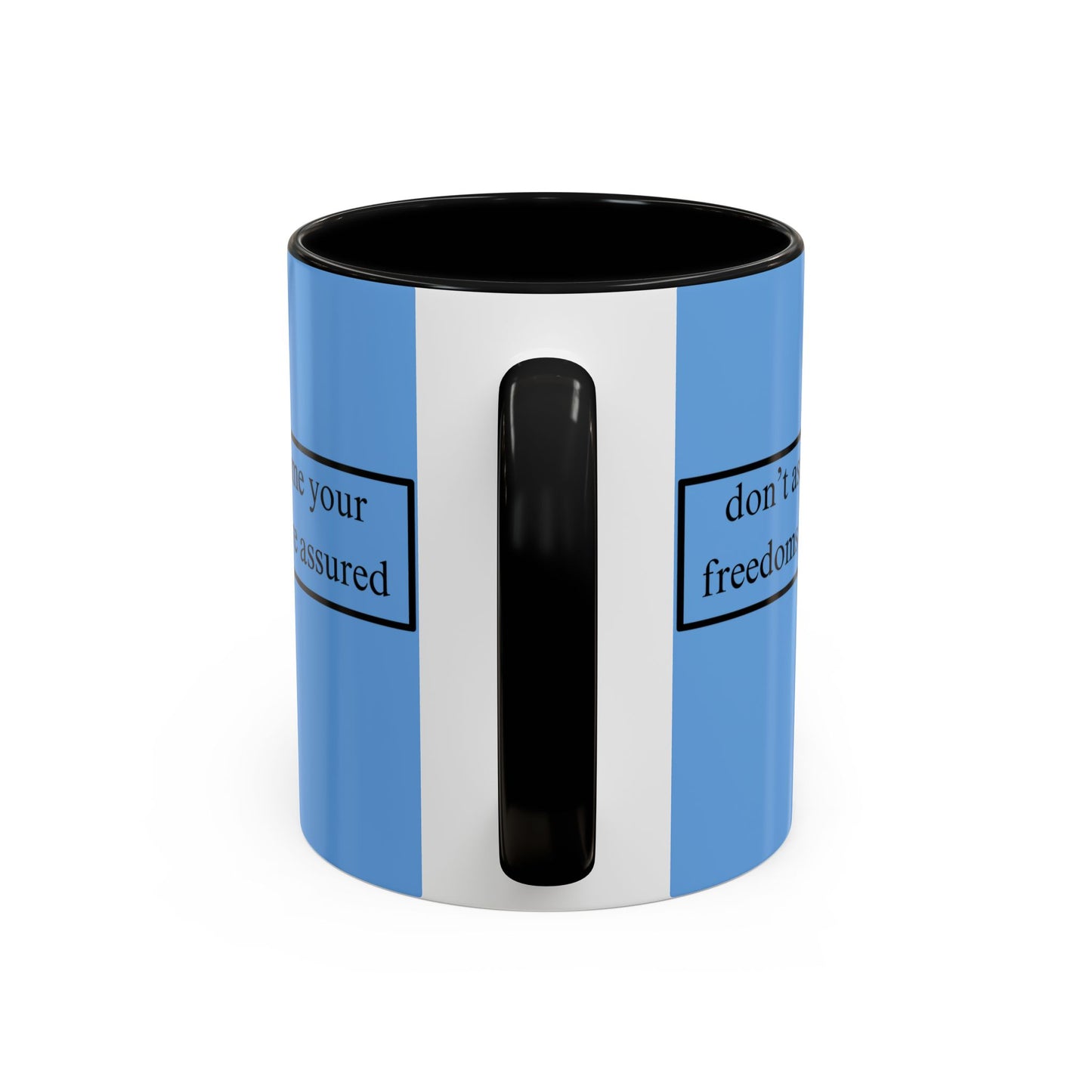don't assume your freedoms are assured Black font Light Blue Accent Mug by theGreenDragonTavern.shop