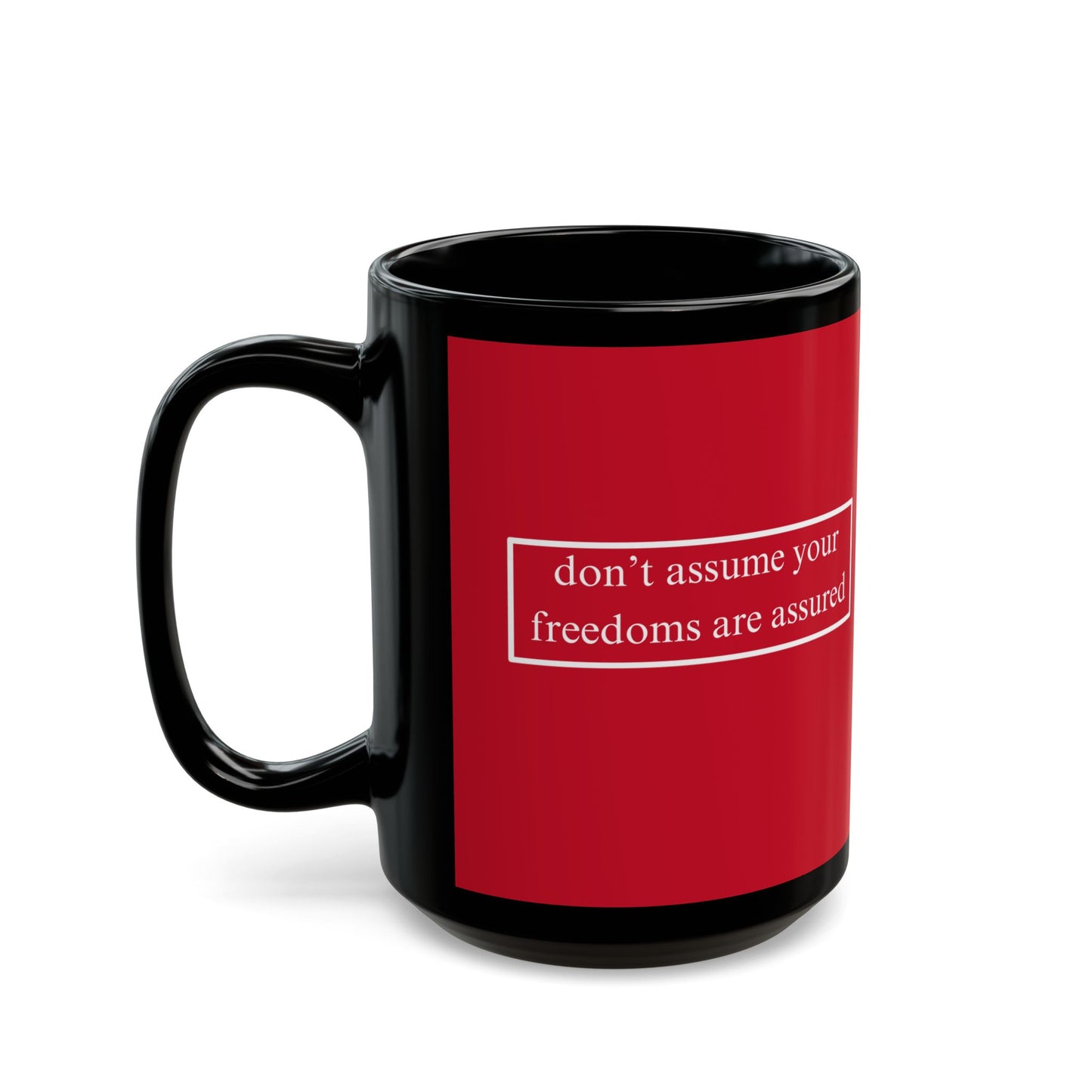 don't assume your freedoms are assured White font Red Mug by theGreenDragonTavern.shop