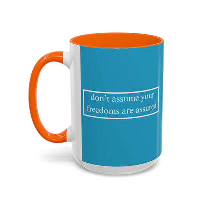 don't assume your freedoms are assured White font Turquoise Accent Mug by theGreenDragonTavern.shop