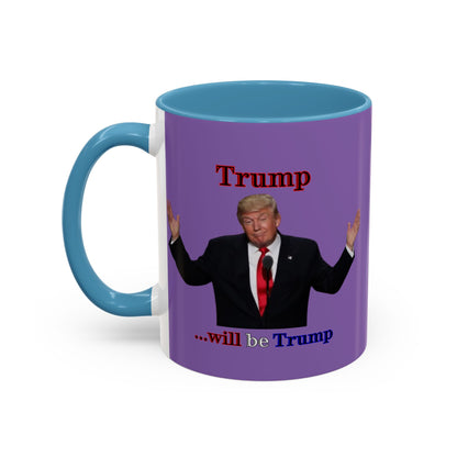 Trump...will be Trump Light Purple Accent Mug by theGreenDragonTavern.shop