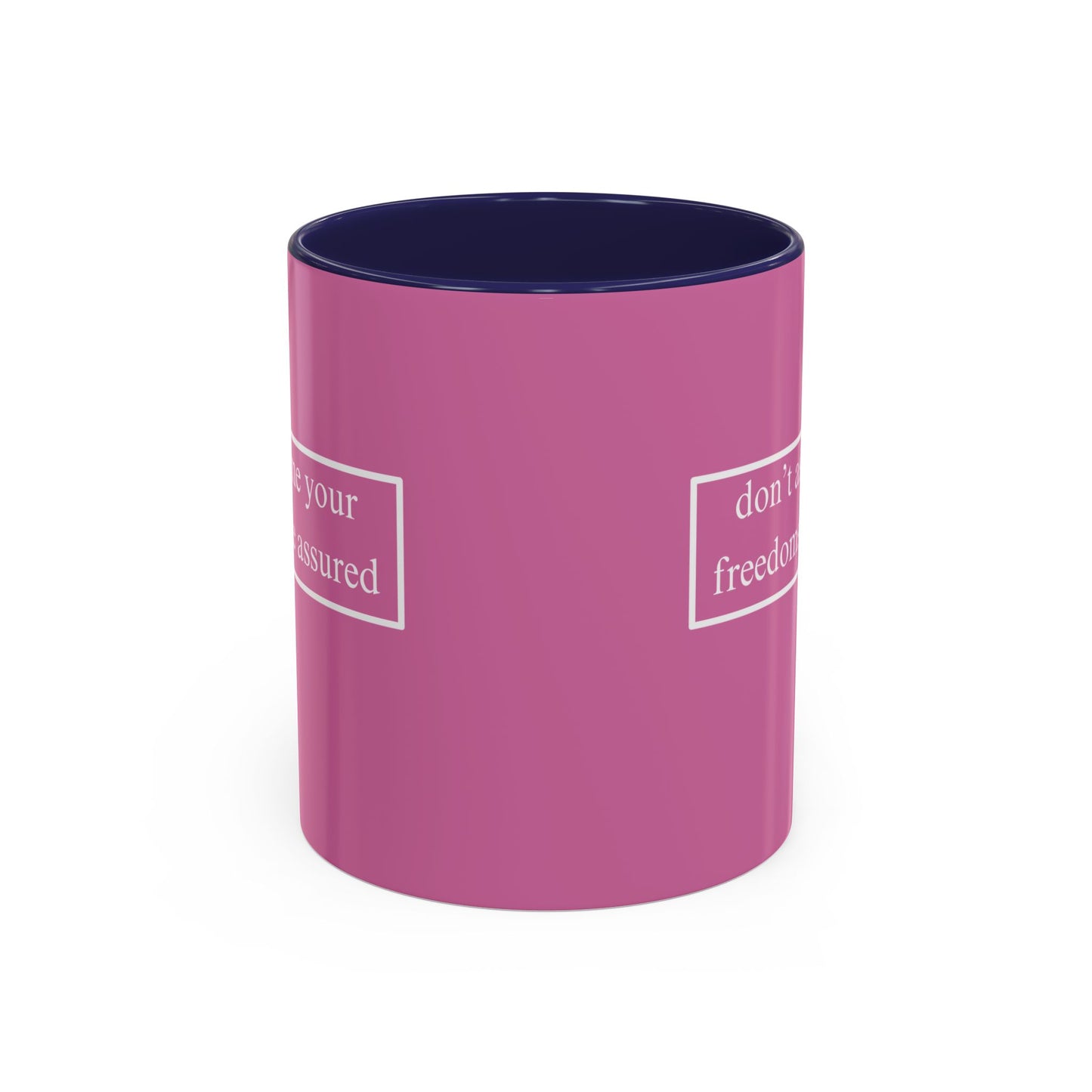 don't assume your freedoms are assured White font Pink Accent Mug by theGreenDragonTavern.shop