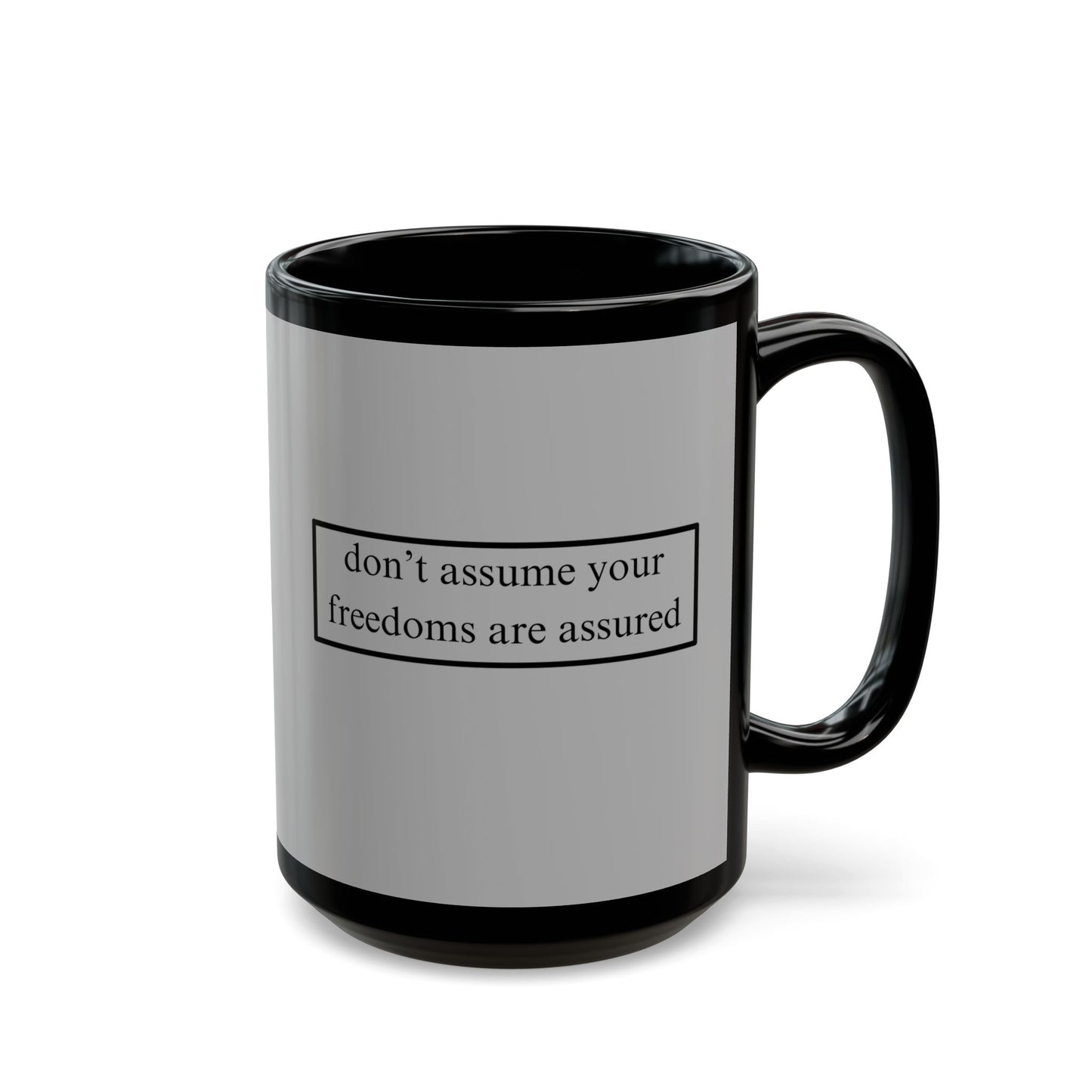 don't assume your freedoms are assured Black font Grey Mug by theGreenDragonTavern.shop