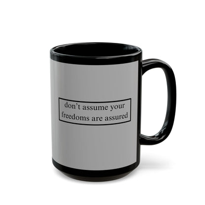 don't assume your freedoms are assured Black font Grey Mug by theGreenDragonTavern.shop