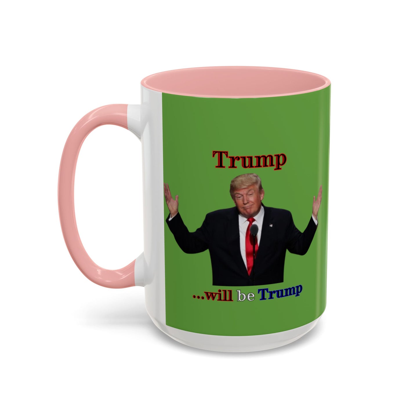 Trump...will be Trump Green Accent Mug by theGreenDragonTavern.shop