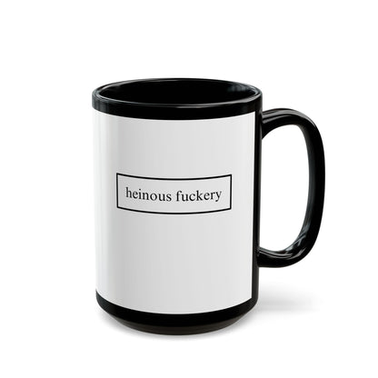 Heinous Fuckery White Mug by theGreenDragonTavern.shop