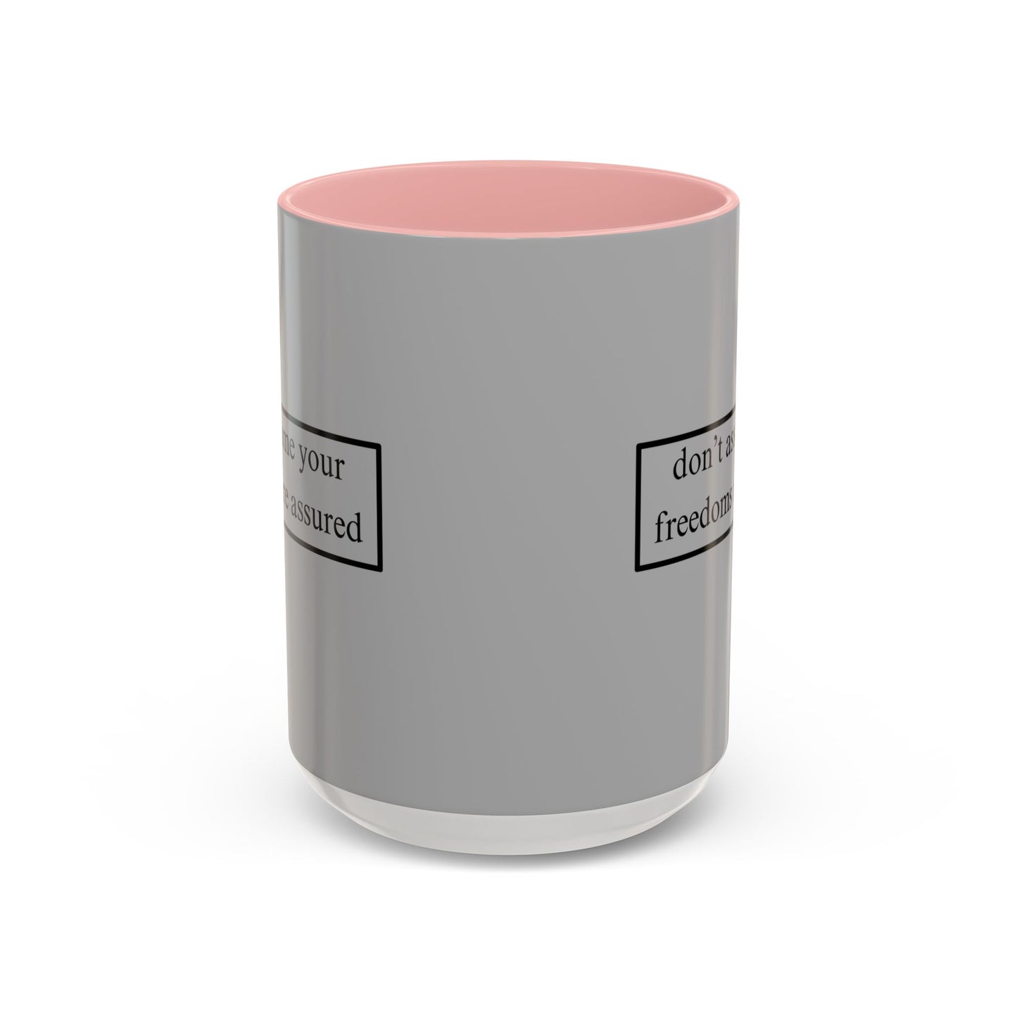 don't assume your freedoms are assured Black font Grey Accent Mug by theGreenDragonTavern.shop
