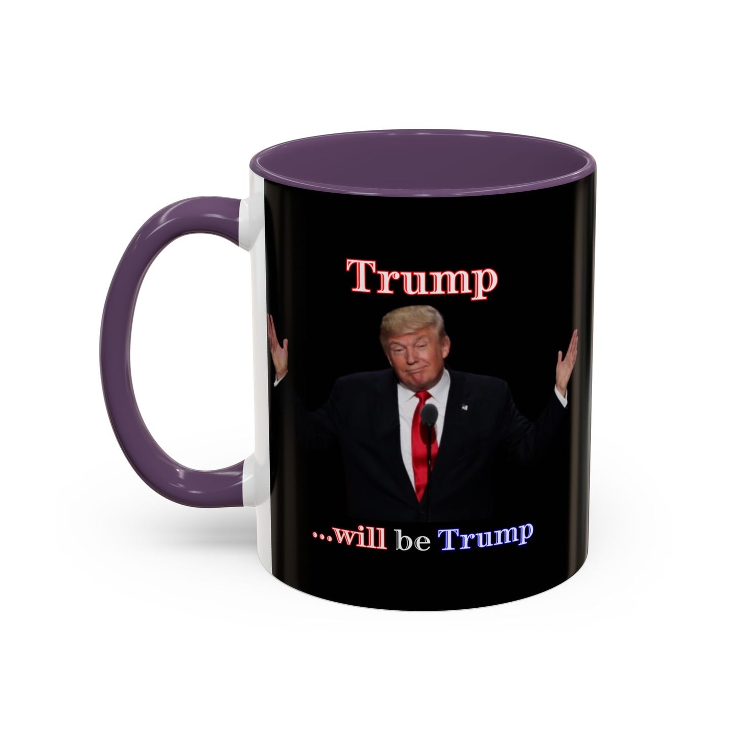 Trump...will be Trump Black Accent Mug by theGreenDragonTavern.shop