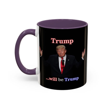 Trump...will be Trump Black Accent Mug by theGreenDragonTavern.shop