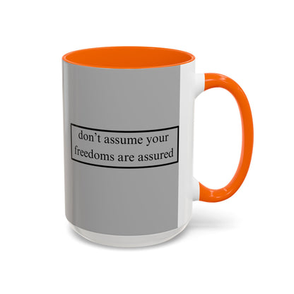 don't assume your freedoms are assured Black font Grey Accent Mug by theGreenDragonTavern.shop