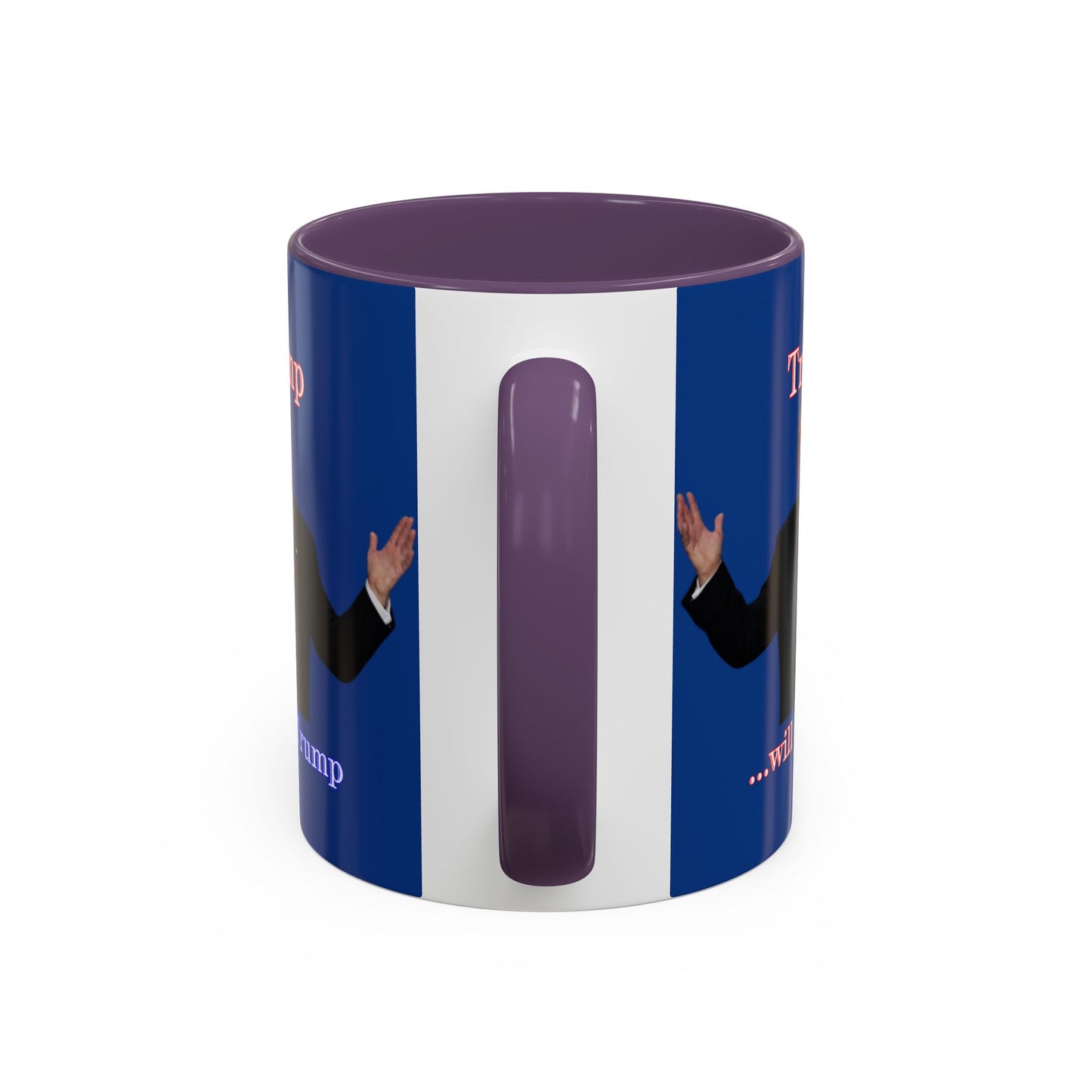 Trump...will be Trump Dark Blue Accent Mug by theGreenDragonTavern.shop