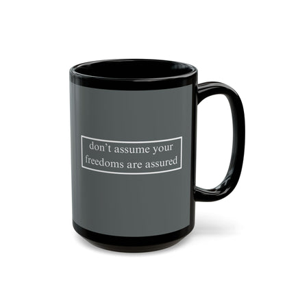 don't assume your freedoms are assured White font Grey Mug by theGreenDragonTavern.shop