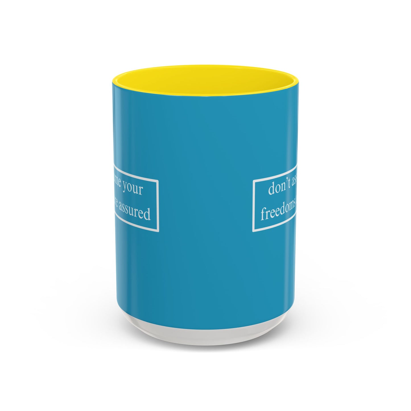 don't assume your freedoms are assured White font Turquoise Accent Mug by theGreenDragonTavern.shop