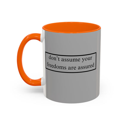 don't assume your freedoms are assured Black font Grey Accent Mug by theGreenDragonTavern.shop