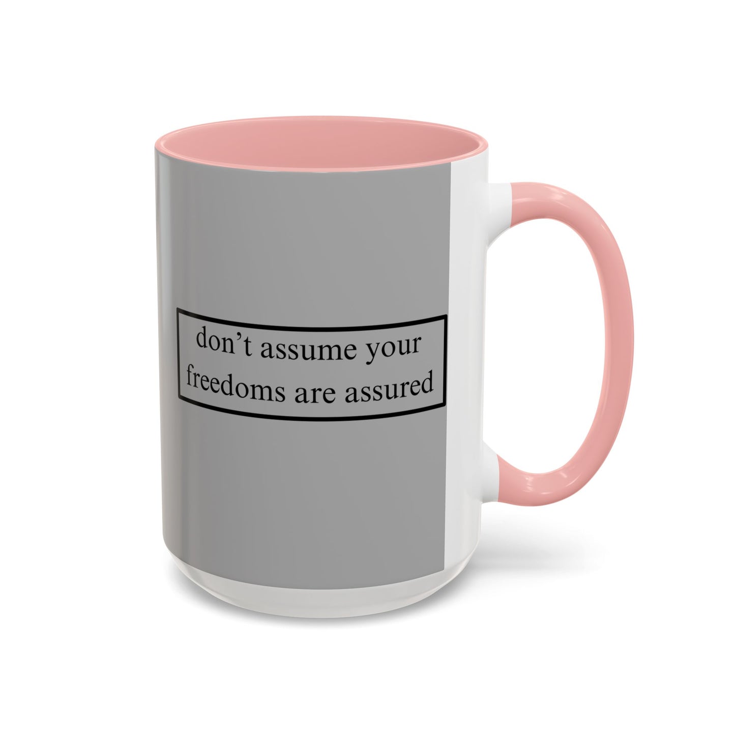don't assume your freedoms are assured Black font Grey Accent Mug by theGreenDragonTavern.shop