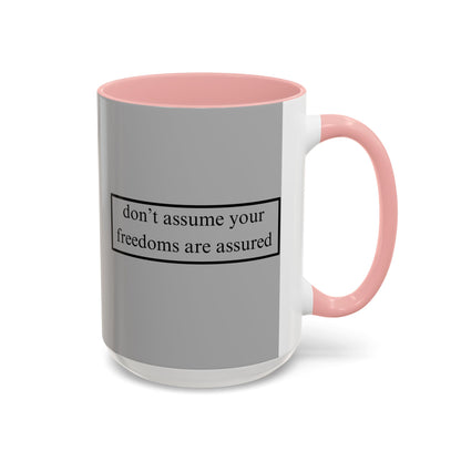 don't assume your freedoms are assured Black font Grey Accent Mug by theGreenDragonTavern.shop
