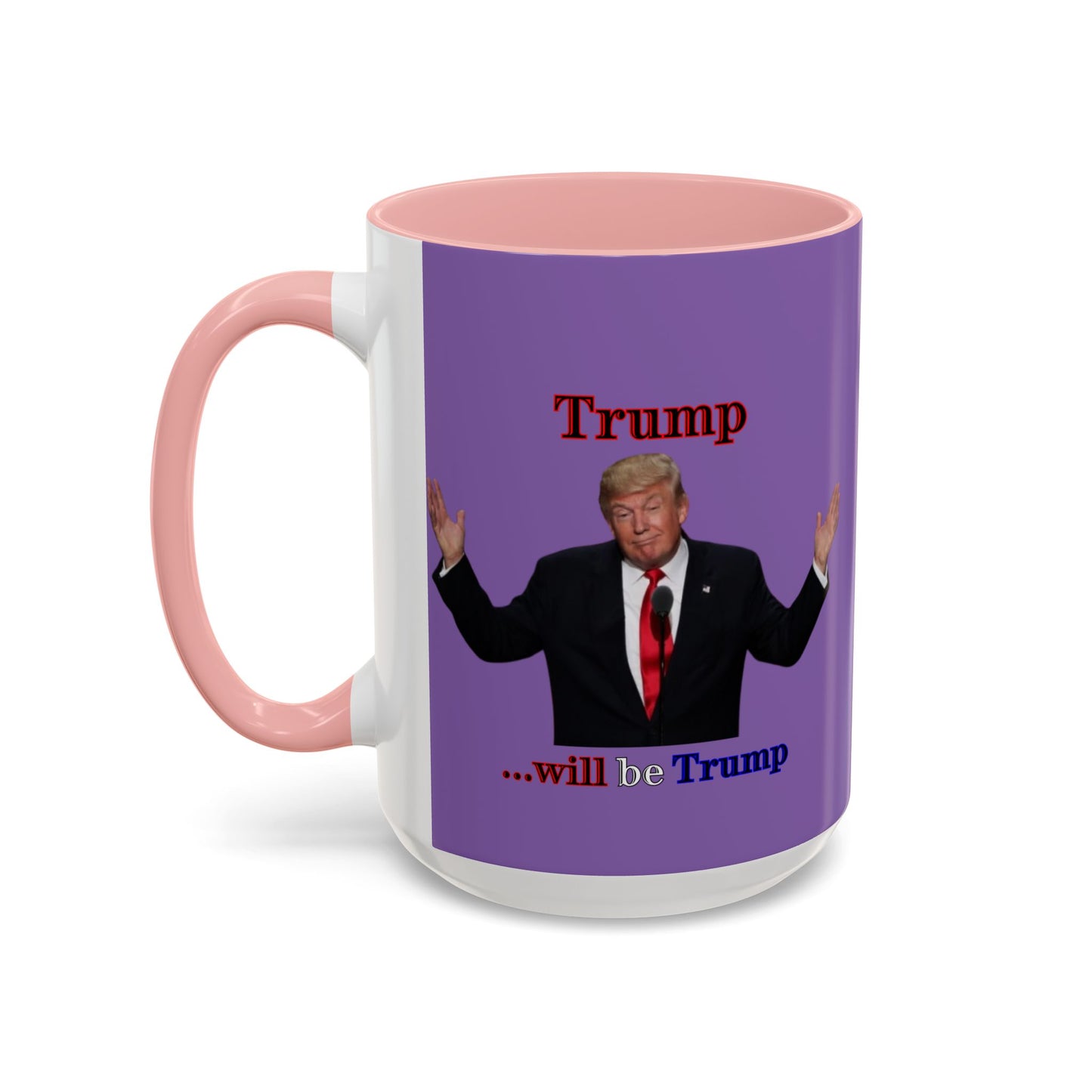 Trump...will be Trump Light Purple Accent Mug by theGreenDragonTavern.shop