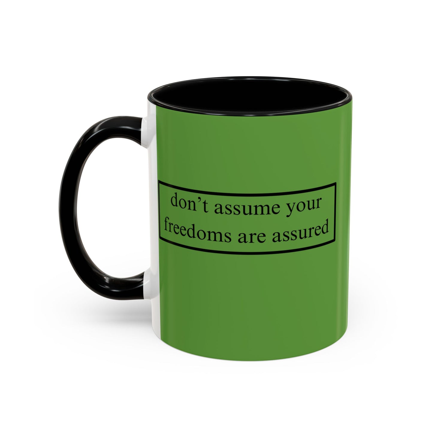 don't assume your freedoms are assured Black font Green Accent Mug by theGreenDragonTavern.shop