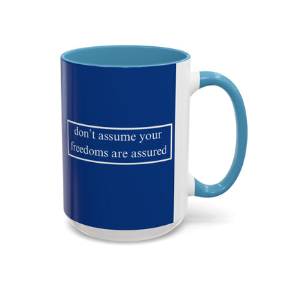 don't assume your freedoms are assured White font Blue Accent Mug by theGreenDragonTavern.shop