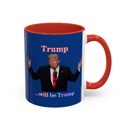 Trump...will be Trump Dark Blue Accent Mug by theGreenDragonTavern.shop