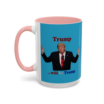Trump...will be Trump Turquoise Accent Mug by theGreenDragonTavern.shop