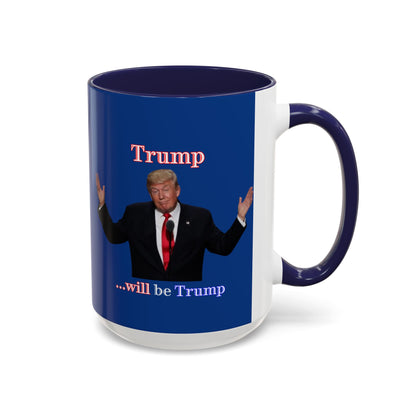Trump...will be Trump Dark Blue Accent Mug by theGreenDragonTavern.shop